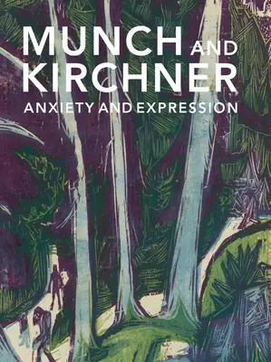 Munch és Kirchner: Szorongás és kifejezés - Munch and Kirchner: Anxiety and Expression