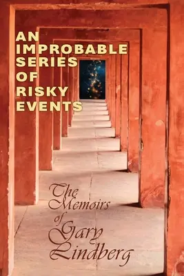 Kockázatos események valószínűtlen sorozata: Gary Lindberg emlékiratai - An Improbable Series of Risky Events: The Memoirs of Gary Lindberg