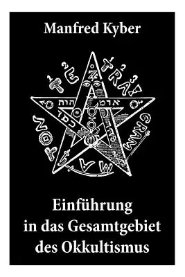 Einfhrung in das Gesamtgebiet des Okkultismus: Logenwesen, Magie des Mittelalters, Spiritismus, Hypnose, Gespenster, Geister, Trume, Trauerlebnis, H