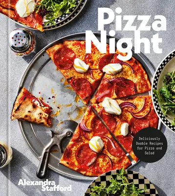 Pizza Night: Finom, kivitelezhető receptek pizzához és salátához - Pizza Night: Deliciously Doable Recipes for Pizza and Salad