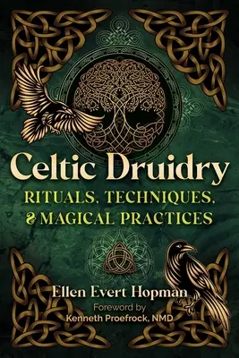 A kelta druidaság: Rituálék, technikák és mágikus gyakorlatok - Celtic Druidry: Rituals, Techniques, and Magical Practices