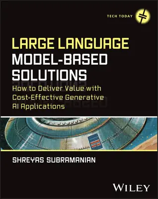 Nagy nyelvi modell alapú megoldások: Hogyan teremtsünk értéket költséghatékony generatív AI-alkalmazásokkal? - Large Language Model-Based Solutions: How to Deliver Value with Cost-Effective Generative AI Applications