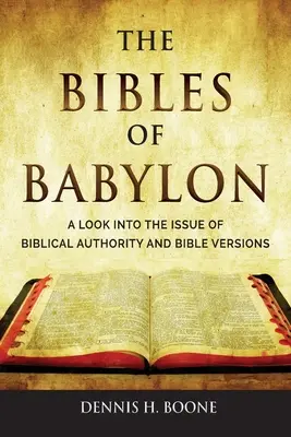 A babiloni Bibliák: A bibliai tekintély és a bibliaváltozatok kérdésének vizsgálata - The Bibles of Babylon: A Look into the Issue of Biblical Authority and Bible Versions
