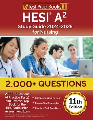 HESI A2 tanulmányi útmutató 2024-2025 az ápoláshoz: 2,000+ Questions (6 Practice Tests) and Review Prep Book for the HESI Admission Assessment Exam [11th Editi - HESI A2 Study Guide 2024-2025 for Nursing: 2,000+ Questions (6 Practice Tests) and Review Prep Book for the HESI Admission Assessment Exam [11th Editi