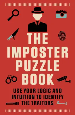 Az imposztor rejtvénykönyv: Használd a logikádat és az intuíciódat az árulók azonosítására - The Imposter Puzzle Book: Use Your Logic and Intuition to Identify the Traitors