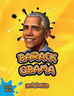 Barack Obama könyv gyerekeknek: Az Amerikai Egyesült Államok 44. elnökének életrajza gyerekeknek. - Barack Obama Book for Kids: The biography of the 44th President of the United States of America for Kids.