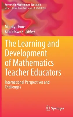 A matematikatanárok tanulása és fejlődése: Nemzetközi perspektívák és kihívások - The Learning and Development of Mathematics Teacher Educators: International Perspectives and Challenges