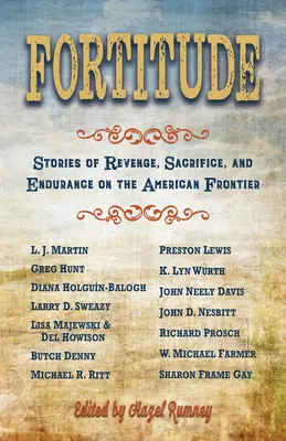 Fortitude: Történetek bosszúról, áldozatvállalásról és kitartásról az amerikai határvidéken - Fortitude: Stories of Revenge, Sacrifice and Endurance on the American Frontier