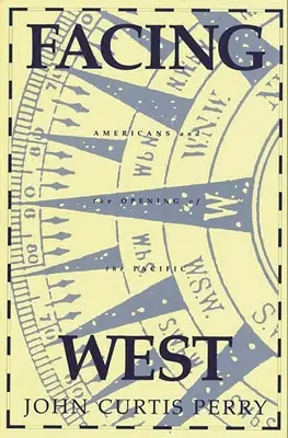 Szembenézés nyugattal: Amerikaiak és a Csendes-óceán megnyitása - Facing West: Americans and the Opening of the Pacific