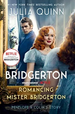 Romancing Mister Bridgerton [Tv Tie-In]: Penelope és Colin története, a Bridgerton harmadik évadának ihletője - Romancing Mister Bridgerton [Tv Tie-In]: Penelope & Colin's Story, the Inspiration for Bridgerton Season Three