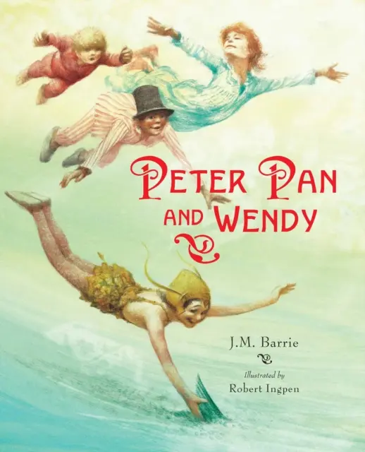 Peter Pan és Wendy: Robert Ingpen illusztrált klasszikusa - Peter Pan and Wendy: A Robert Ingpen Illustrated Classic