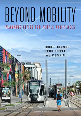 A mobilitáson túl: Városok tervezése az emberek és a helyek számára - Beyond Mobility: Planning Cities for People and Places