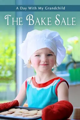 The Bake Sale: Rövid és egyszerű, nagyméretű, színes illusztrációkkal ellátott időseknek szóló szépirodalom Alzheimer-kórosok és idősek számára De - The Bake Sale: Short and Simple Large-Print Senior Fiction with Full-Color Illustrations for Alzheimer's Patients and Seniors with De