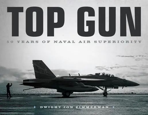 Top Gun: A haditengerészet légi fölényének 50 éve - Top Gun: 50 Years of Naval Air Superiority