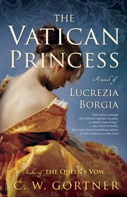 A vatikáni hercegnő: Lucrezia Borgia regénye - The Vatican Princess: A Novel of Lucrezia Borgia