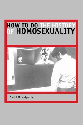 Hogyan írjuk meg a homoszexualitás történetét? - How to Do the History of Homosexuality