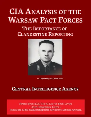 A Varsói Szerződés erőinek CIA-elemzése: A titkos jelentések jelentősége - CIA Analysis of The Warsaw Pact Forces: The Importance of Clandestine Reporting