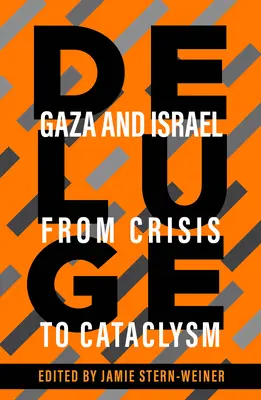 Özönvíz: Gáza és Izrael a válságtól a kataklizmáig - Deluge: Gaza and Israel from Crisis to Cataclysm