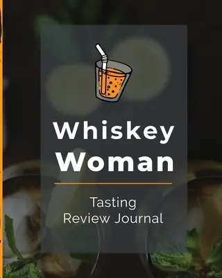 Degustační recenzní deník Whiskey Woman: Alkoholový zápisník Doutník Barový společník Jednosladový bourbon Žitná vyzkoušet palírna Filozofie Skotská whisky Dárková oranžová - Whiskey Woman Tasting Review Journal: Alcohol Notebook Cigar Bar Companion Single Malt Bourbon Rye Try Distillery Philosophy Scotch Whisky Gift Orange