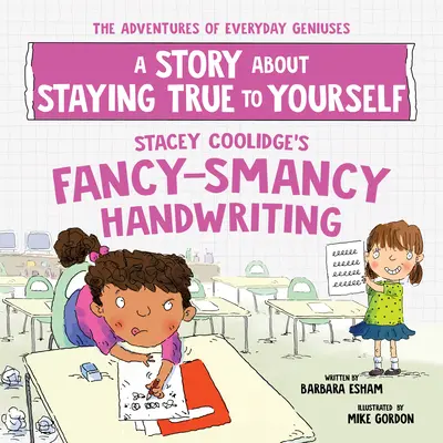 Stacey Coolidge flancos kézírása: Egy történet arról, hogyan maradj hű önmagadhoz - Stacey Coolidge's Fancy-Smancy Handwriting: A Story about Staying True to Yourself