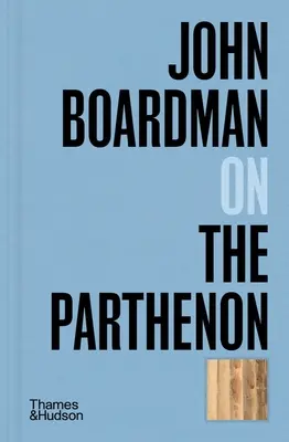 John Boardman a Parthenonról - John Boardman on the Parthenon