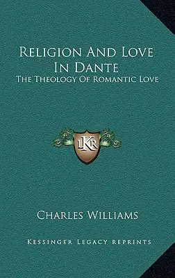 Vallás és szerelem Danténál: A romantikus szerelem teológiája - Religion and Love in Dante: The Theology of Romantic Love