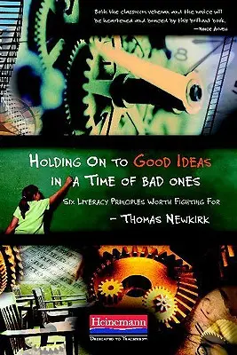 A jó ötletek megtartása a rossz ötletek idején: Hat műveltségi elv, amiért érdemes küzdeni - Holding on to Good Ideas in a Time of Bad Ones: Six Literacy Principles Worth Fighting for