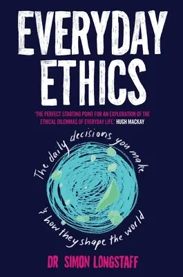 Mindennapi etika: A mindennapi döntéseid és hogyan alakítják a világot - Everyday Ethics: The daily decisions you make and how they shape the world