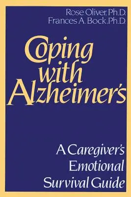 Megküzdés az Alzheimer-kórral: A Caregiver's Emotional Survival Guide (A gondozó érzelmi túlélési útmutatója) - Coping with Alzheimer's: A Caregiver's Emotional Survival Guide