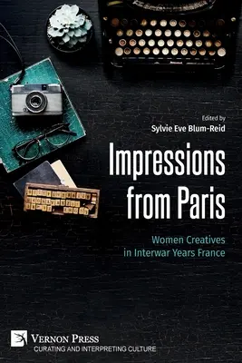 Impressions from Paris: Női alkotók a két világháború közötti Franciaországban - Impressions from Paris: Women Creatives in Interwar Years France