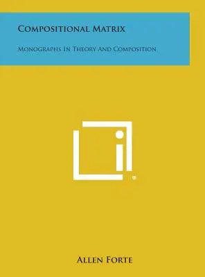 Kompozíciós mátrix: Monográfiák az elmélet és a kompozíció témakörében - Compositional Matrix: Monographs in Theory and Composition