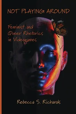 Nem játszadozva: Feminista és queer retorika a videojátékokban - Not Playing Around: Feminist and Queer Rhetorics in Videogames