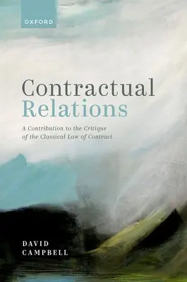 Szerződéses kapcsolatok: Hozzájárulás a klasszikus szerződési jog kritikájához - Contractual Relations: A Contribution to the Critique of the Classical Law of Contract