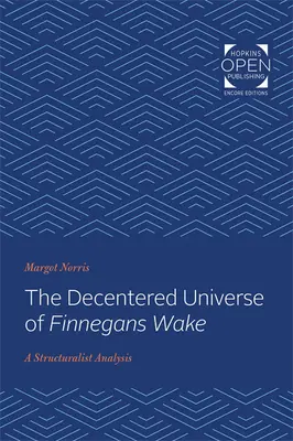 A Finnegans Wake decentrikus univerzuma: Egy strukturalista elemzés - The Decentered Universe of Finnegans Wake: A Structuralist Analysis