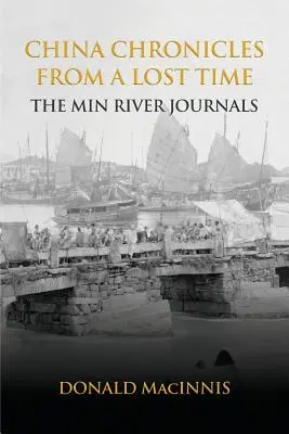 Kína krónikái egy letűnt korból: A Min folyó naplói - China Chronicles from a Lost Time: The Min River Journals