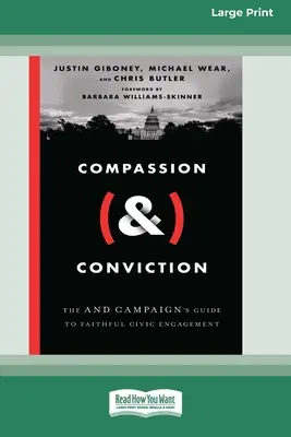 Együttérzés (és) meggyőződés: Az ÉS kampány útmutatója a hűséges polgári szerepvállaláshoz [Large Print 16 Pt Edition] - Compassion (&) Conviction: The AND Campaign's Guide to Faithful Civic Engagement [Large Print 16 Pt Edition]