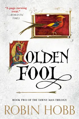 Golden Fool: Book Two of the Tawny Man Trilogy (A fakóember-trilógia második könyve) - Golden Fool: Book Two of the Tawny Man Trilogy