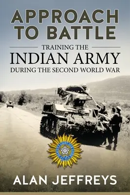 Megközelítés a csatához: Az indiai hadsereg kiképzése a második világháború alatt - Approach to Battle: Training the Indian Army During the Second World War