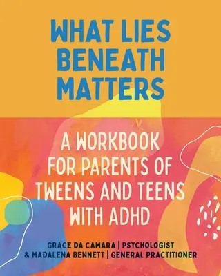 Mi rejlik alatta: Az ADHD-s tizenévesek és tizenévesek szülei - What Lies Beneath: Parents of Tweens and Teens with ADHD