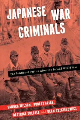 Japán háborús bűnösök: Az igazságszolgáltatás politikája a második világháború után - Japanese War Criminals: The Politics of Justice After the Second World War