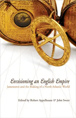 Egy angol birodalom elképzelése: Jamestown és az észak-atlanti világ kialakulása - Envisioning an English Empire: Jamestown and the Making of the North Atlantic World