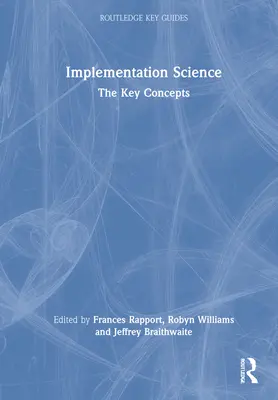 Végrehajtási tudomány: A kulcsfogalmak - Implementation Science: The Key Concepts