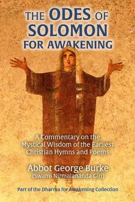 Salamon ódái az ébredéshez: A legkorábbi keresztény himnuszok és versek misztikus bölcsességének kommentárja - The Odes of Solomon for Awakening: A Commentary on the Mystical Wisdom of the Earliest Christian Hymns and Poems