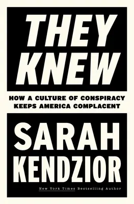 Ők tudták: Hogyan tartja az összeesküvés kultúrája Amerikát elégedetlenül? - They Knew: How a Culture of Conspiracy Keeps America Complacent