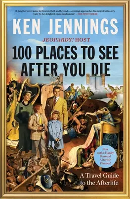 100 hely, amit a halálod után érdemes megnézni: Útikalauz a túlvilágra - 100 Places to See After You Die: A Travel Guide to the Afterlife