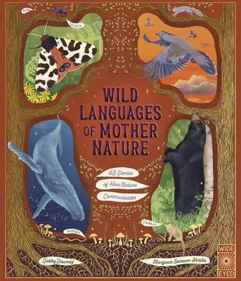 Az anyatermészet vad nyelvei: 48 történet arról, hogyan kommunikál a természet: 48 történet arról, hogyan kommunikál a természet - Wild Languages of Mother Nature: 48 Stories of How Nature Communicates: 48 Stories of How Nature Communicates