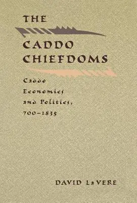 A caddói törzsfők: Caddo gazdaság és politika, 700-1835 - The Caddo Chiefdoms: Caddo Economics and Politics, 700-1835