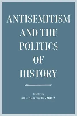 Az antiszemitizmus és a történelem politikája - Antisemitism and the Politics of History