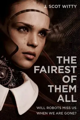 The Fairest of them All: Hiányozni fogunk-e a robotoknak, ha mi már nem leszünk? - The Fairest of them All: Will Robots Miss Us When We Are Gone?