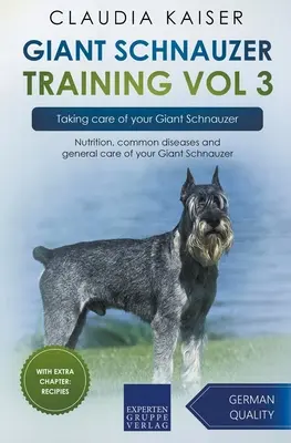 Óriás schnauzer kiképzés 3. kötet - Az óriás schnauzer gondozása: Táplálkozás, gyakori betegségek és az óriás schnauzer általános ápolása - Giant Schnauzer Training Vol 3 - Taking care of your Giant Schnauzer: Nutrition, common diseases and general care of your Giant Schnauzer